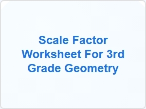 Scale Factor Worksheets for Geometry Beginners