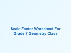 Exploring Scale Factor and Geometric Figures