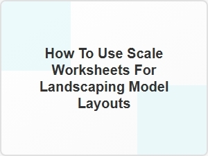 Applying Scale Worksheets to Landscape Layouts