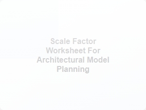 Scale Factor Exercises for Architectural Models