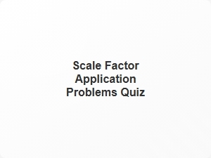Your Scale Factor Application Quiz