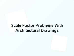 Solving Scale Factor Problems in Architectural Drawings